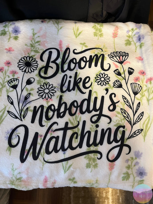 Bloom Like Nobody’s Watching – Cozy Floral Inspirational Blanket Season Uplifts by K