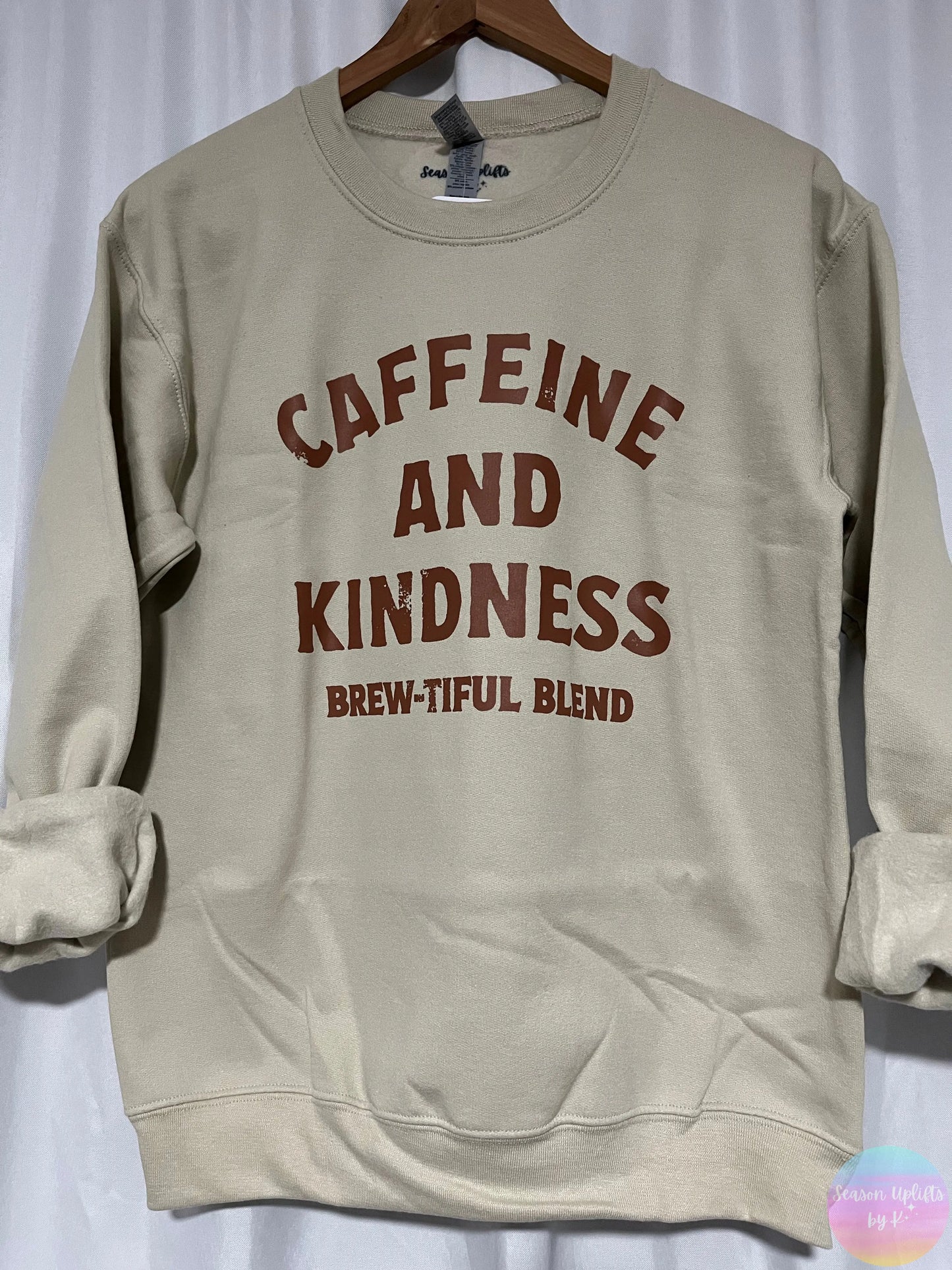 Caffeine & Kindness Sand Crewneck Sweatshirt Season Uplifts by K