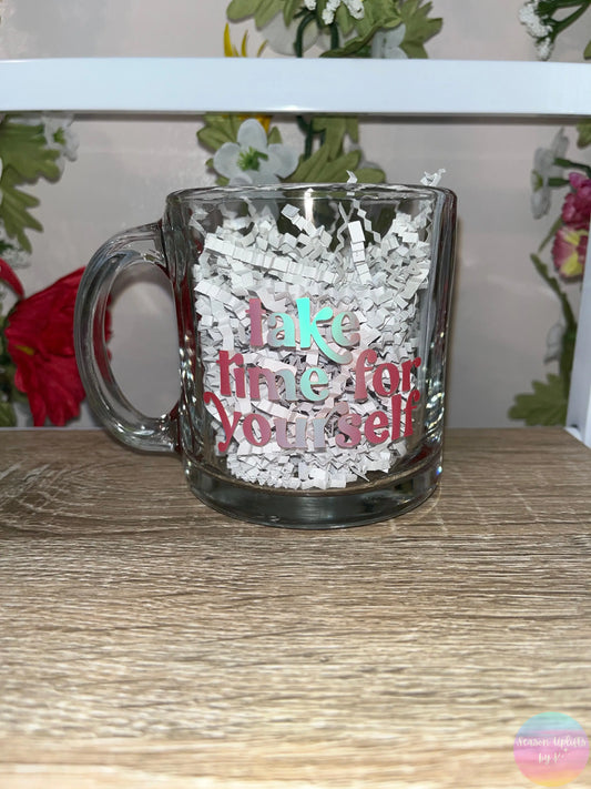 Holographic Take Time For Yourself Glass Mug Season Uplifts by K