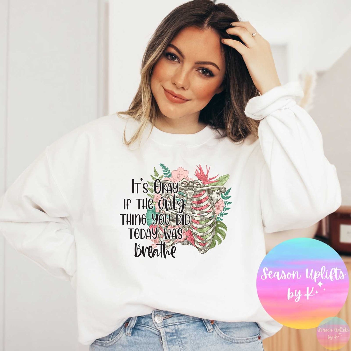 "It's Okay..." White Crewneck Sweatshirt Season Uplifts by K