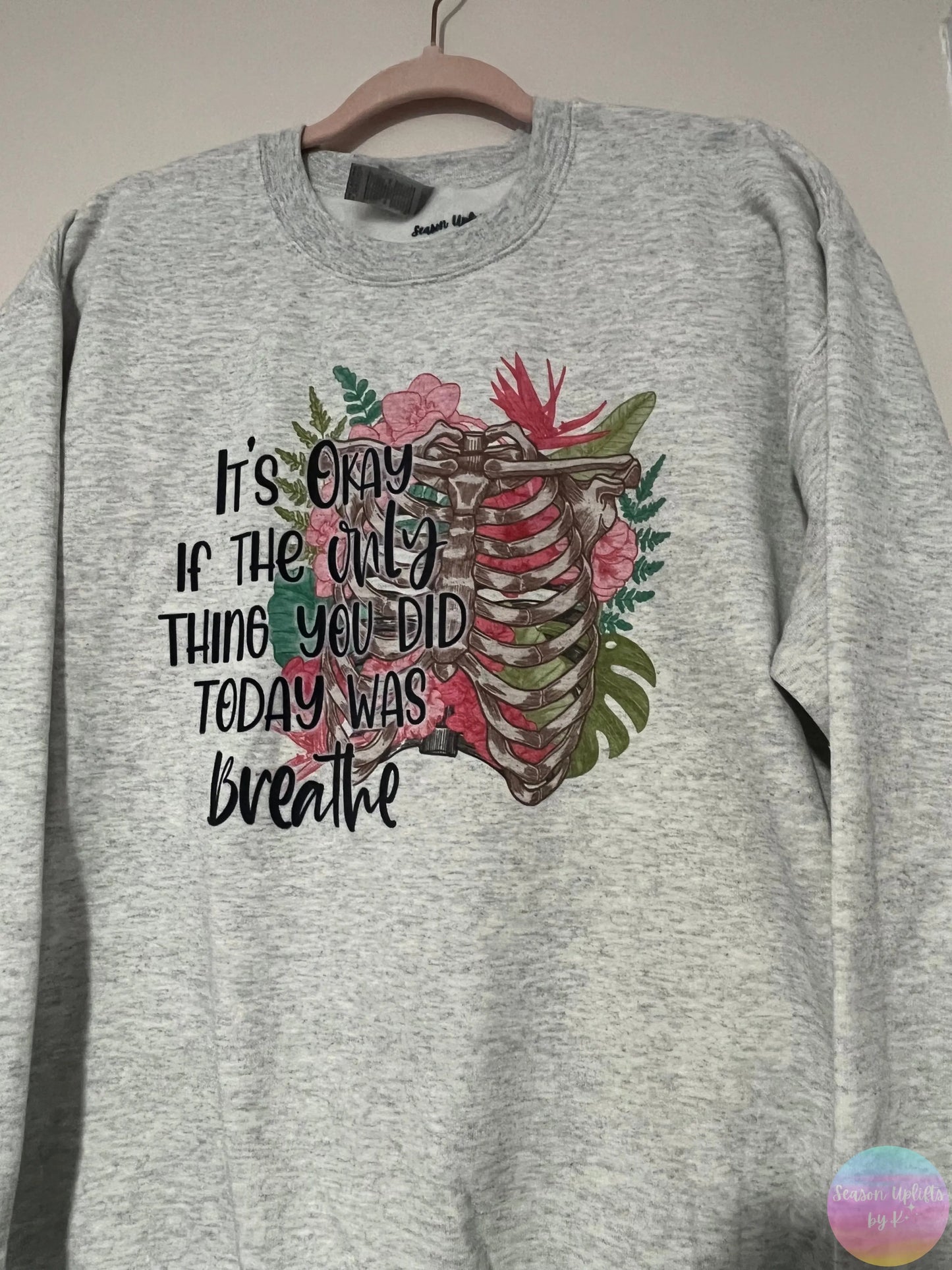 "It's Okay..." White or Ash Grey Crewneck Sweatshirt Season Uplifts by K