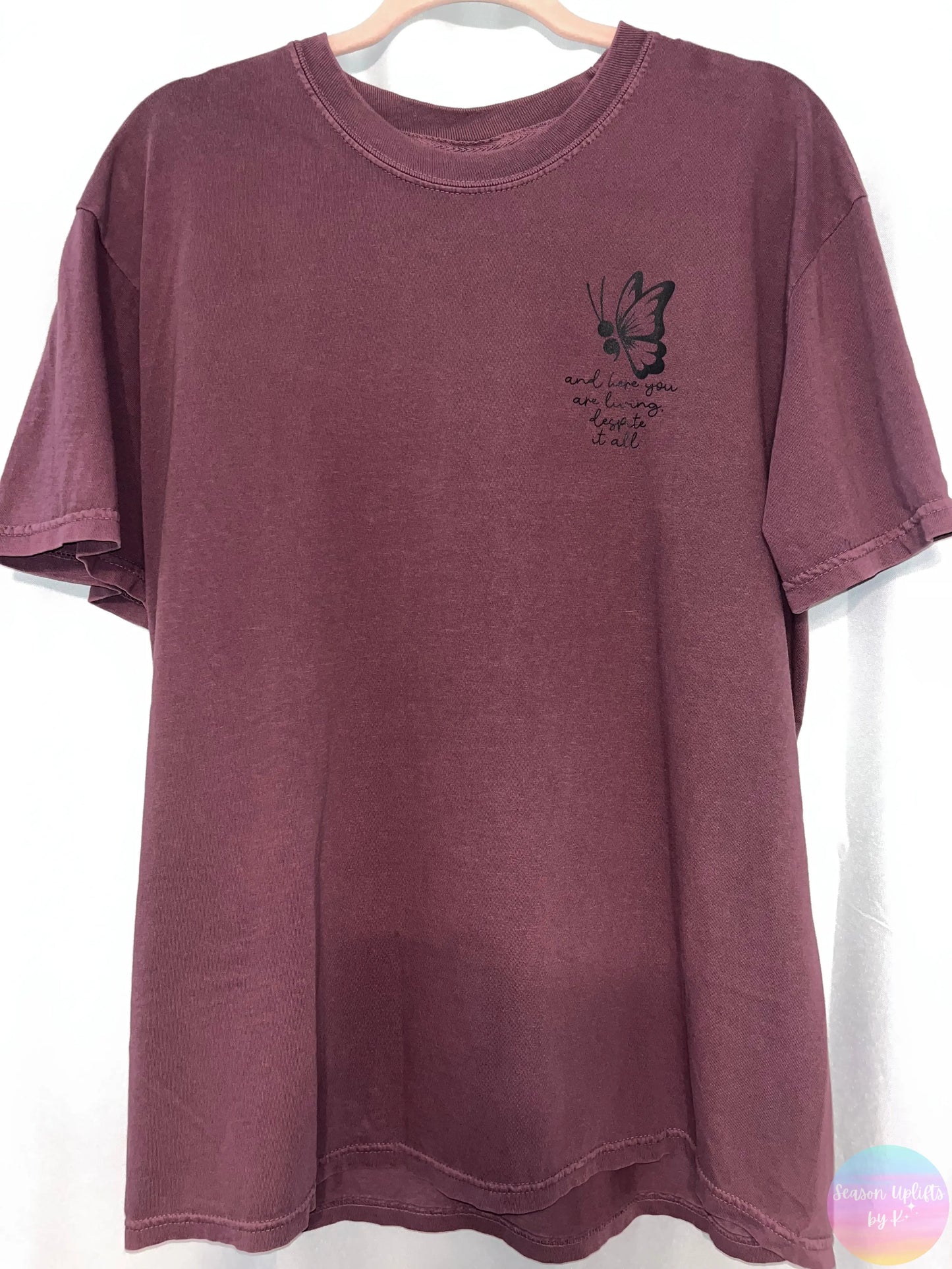 Living despite it all T-shirt Season Uplifts by K