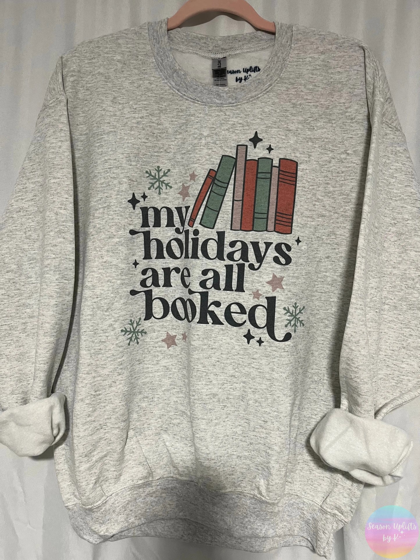 My Holidays Are All Booked Ash Grey Crewneck Sweatshirtd Season Uplifts by K