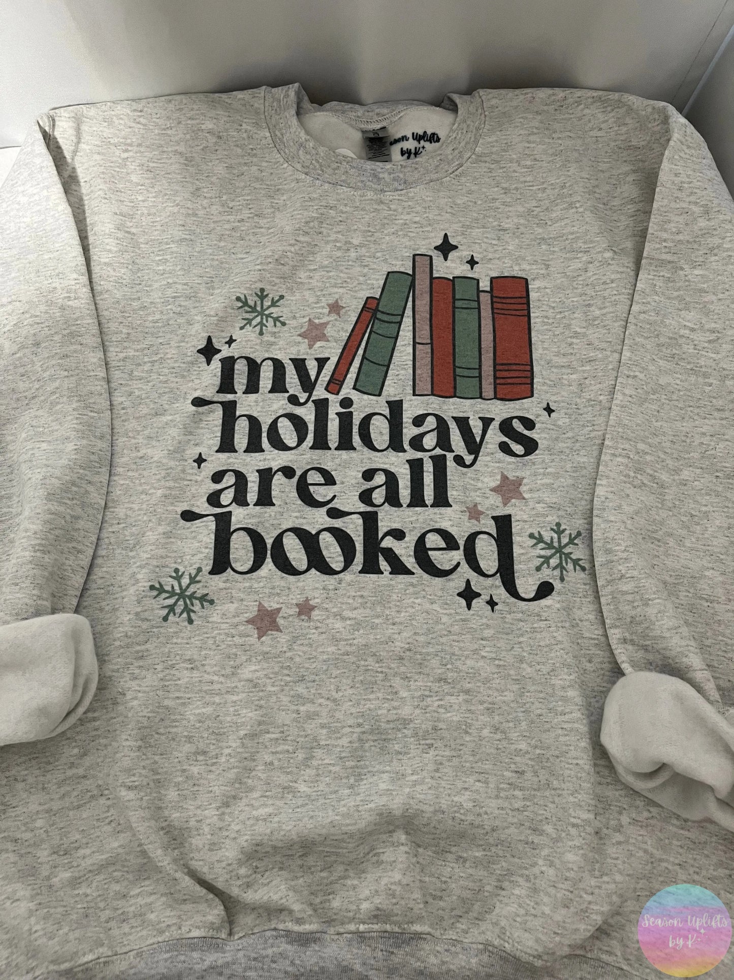 My Holidays Are All Booked Ash Grey Crewneck Sweatshirtd Season Uplifts by K