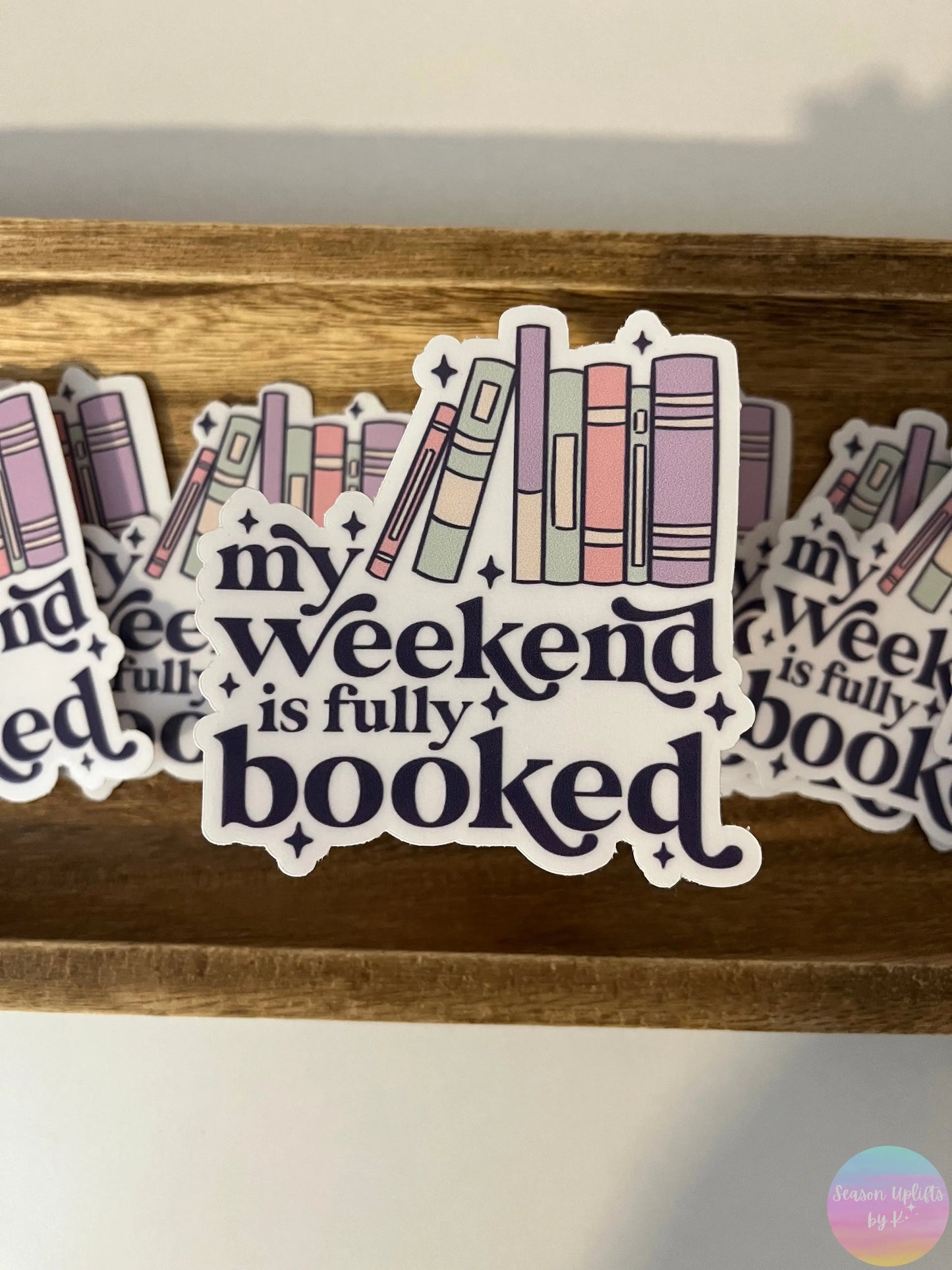 My Weekend is Fully Booked Clear Vinyl Sticker Season Uplifts by K