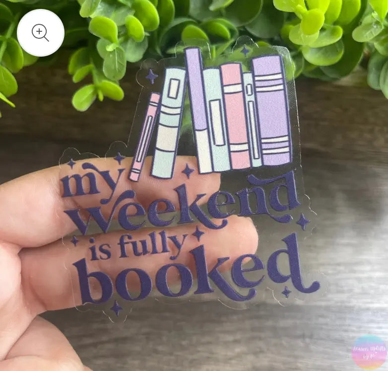 My Weekend is Fully Booked Clear Vinyl Sticker Season Uplifts by K