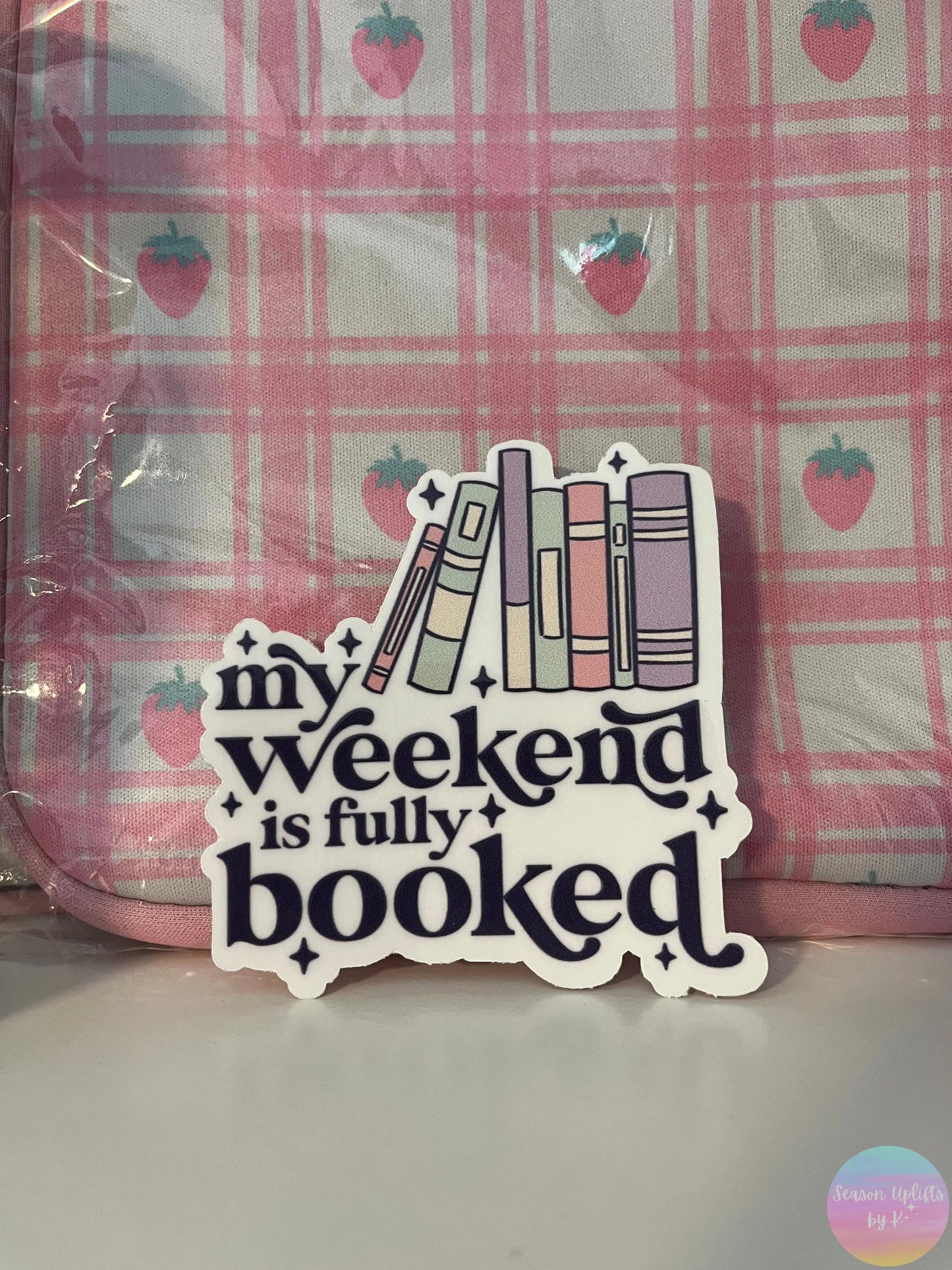 My Weekend is Fully Booked Clear Vinyl Sticker Season Uplifts by K