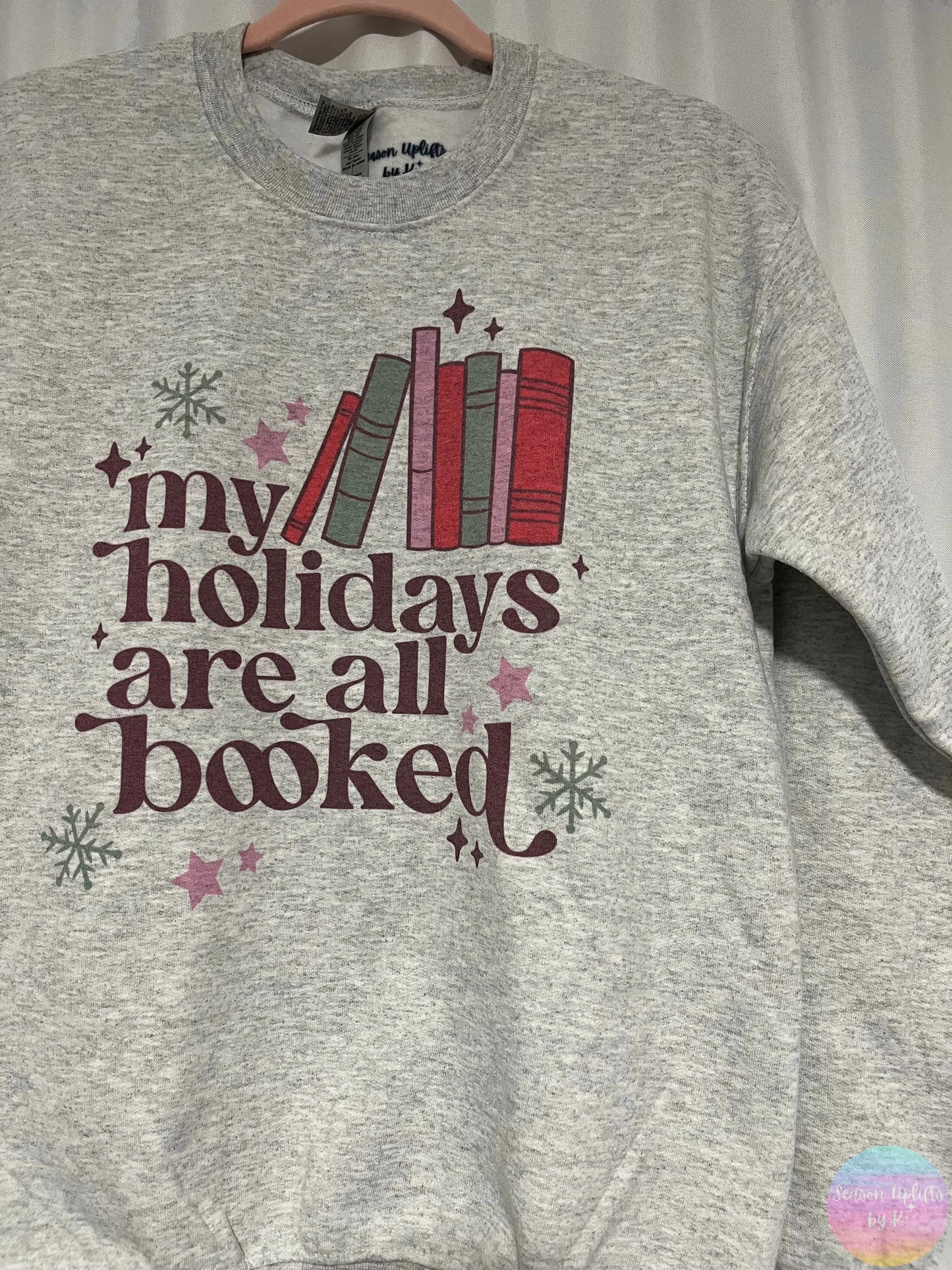 My holidays are all booked (different design color) Size Small Crewneck Sweatshirt Season Uplifts by K