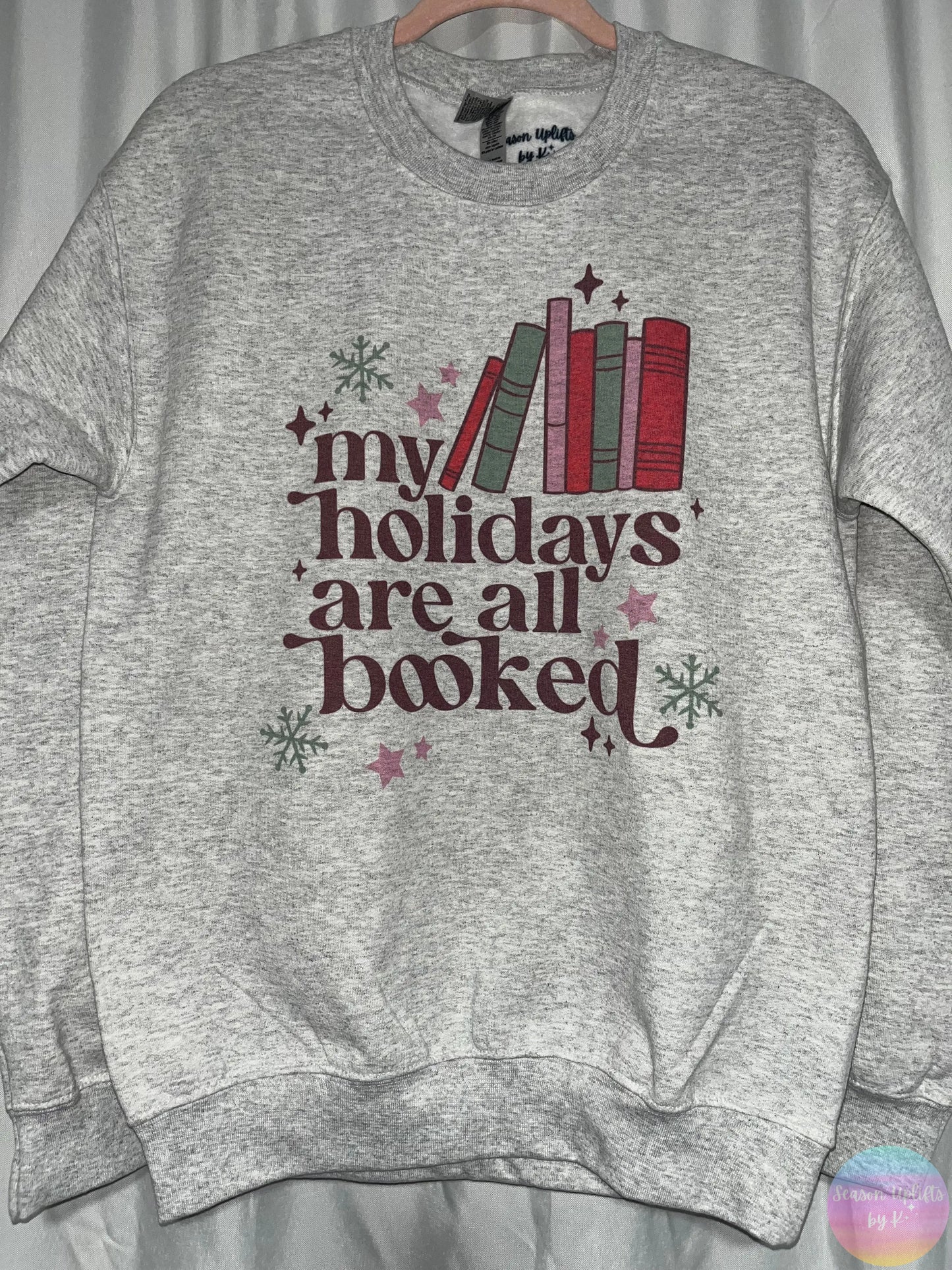 My holidays are all booked (different design color) Size Small Crewneck Sweatshirt Season Uplifts by K