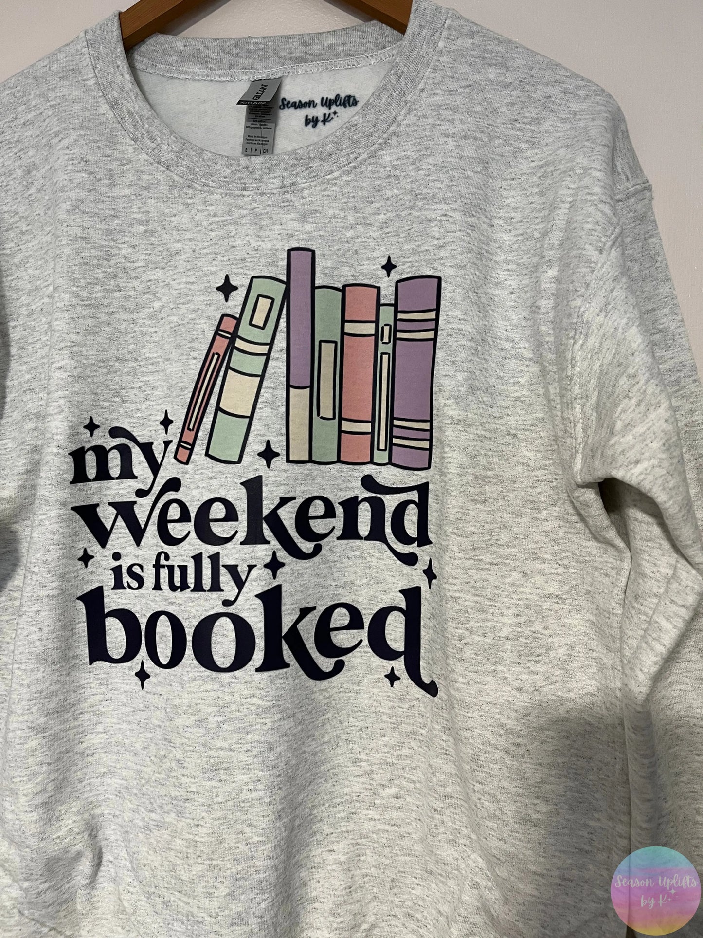 My weekend is fully booked Ash Grey Crewneck Sweatshirt Season Uplifts by K
