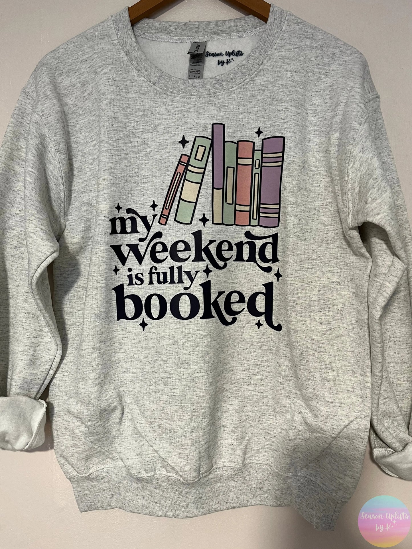 My weekend is fully booked Ash Grey Crewneck Sweatshirt Season Uplifts by K