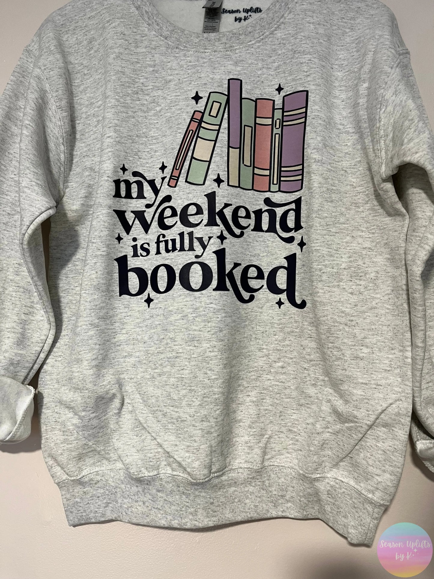 My weekend is fully booked Ash Grey Crewneck Sweatshirt Season Uplifts by K