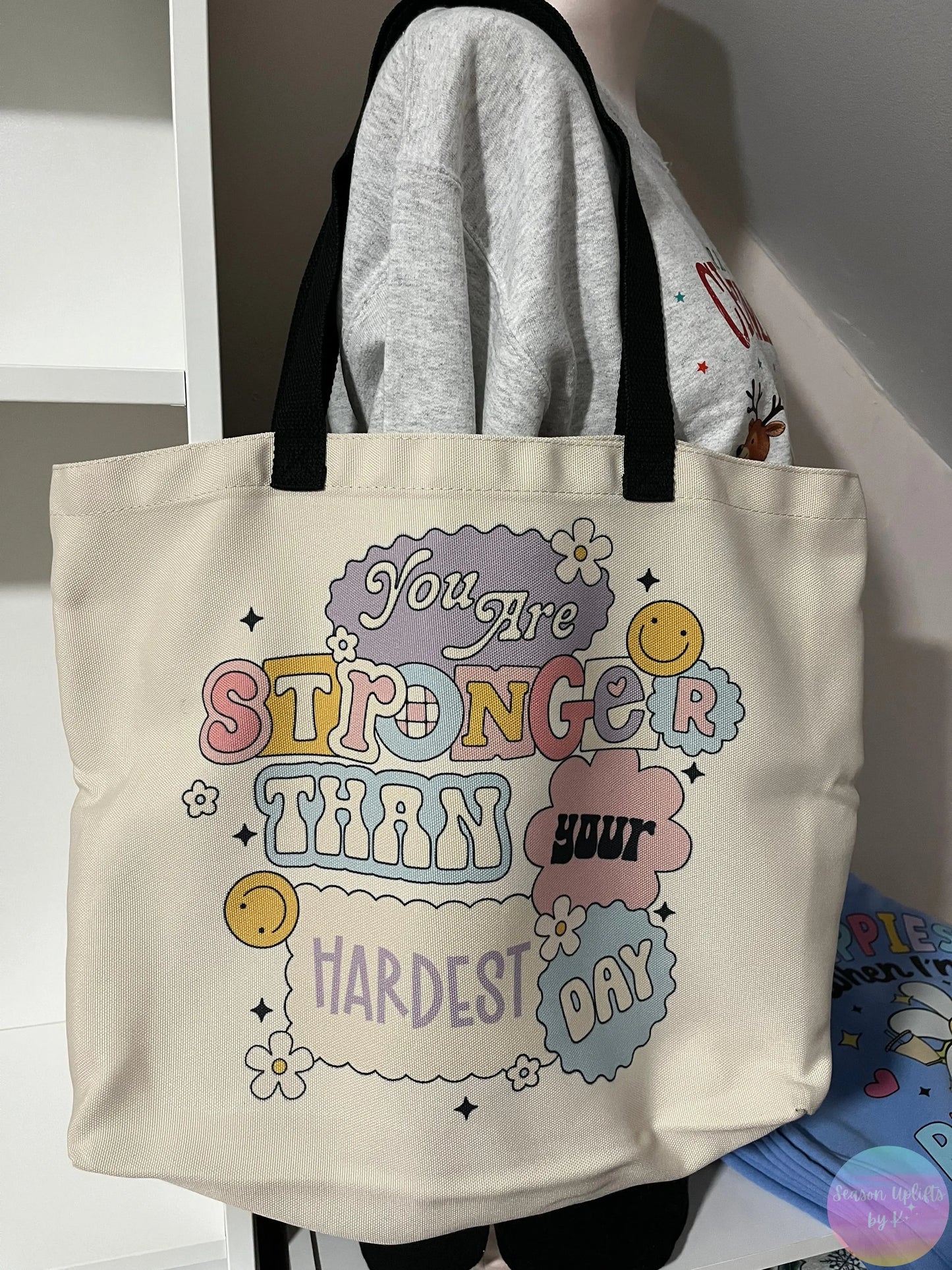You are stronger than your hardest day Tote Bag Season Uplifts by K
