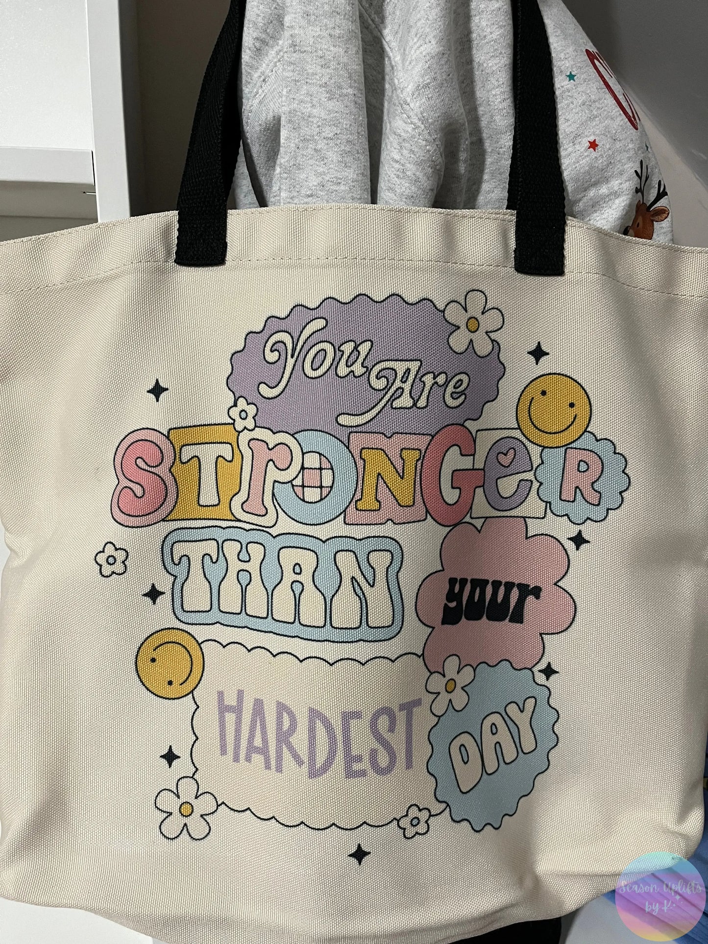 You are stronger than your hardest day Tote Bag Season Uplifts by K