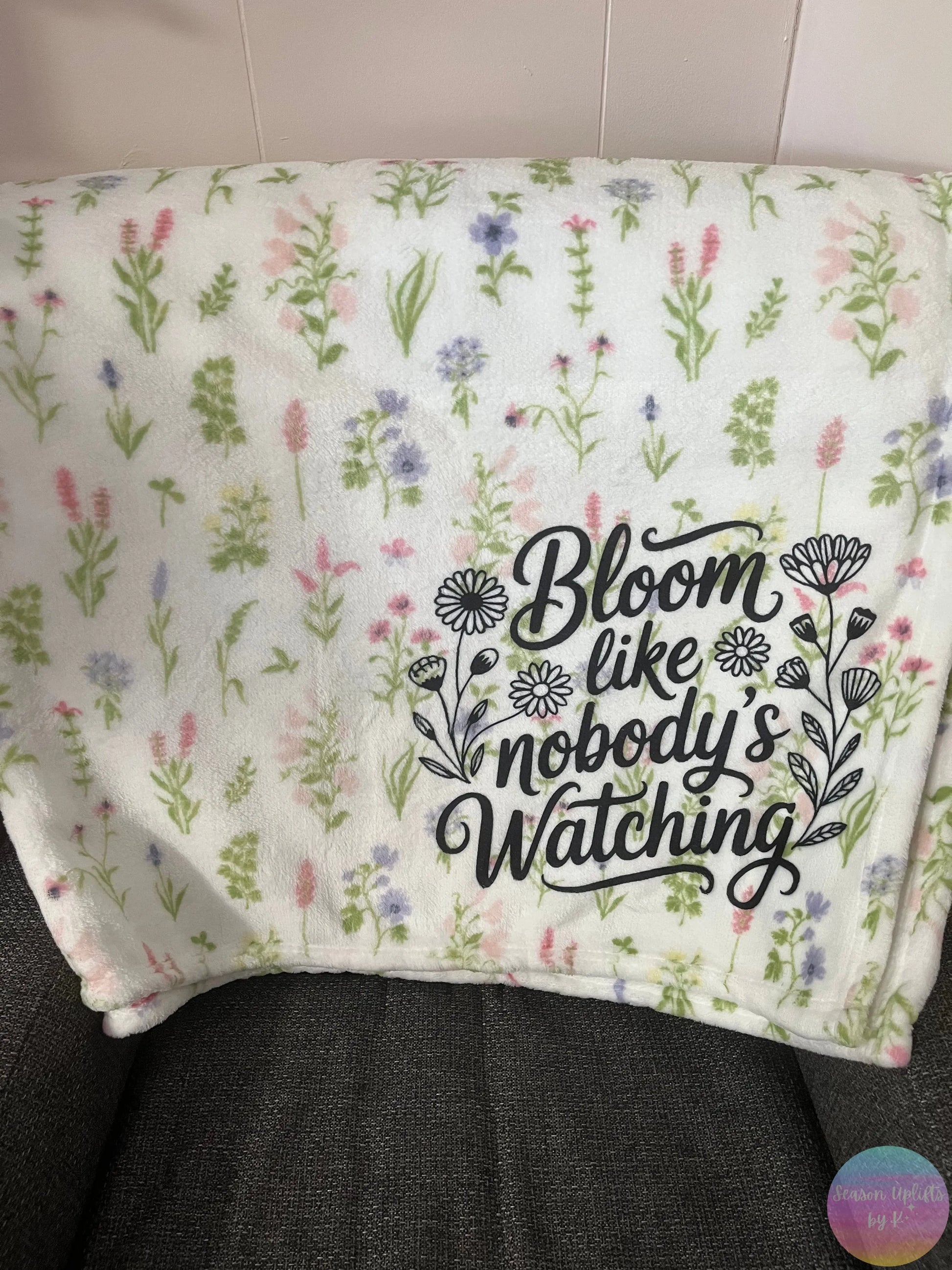 Bloom Like Nobody’s Watching Blanket – Floral Inspirational Plush Throw Season Uplifts by K