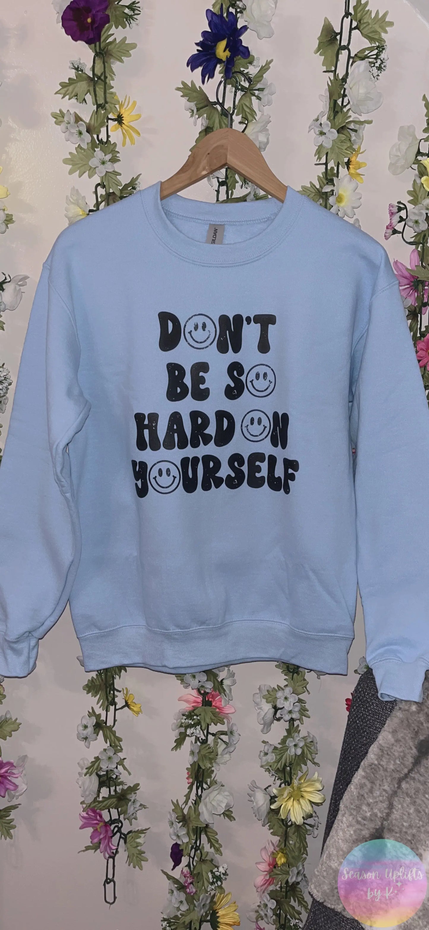 Don’t Be So Hard On Yourself Light Blue Crewneck Sweatshirt Season Uplifts by K