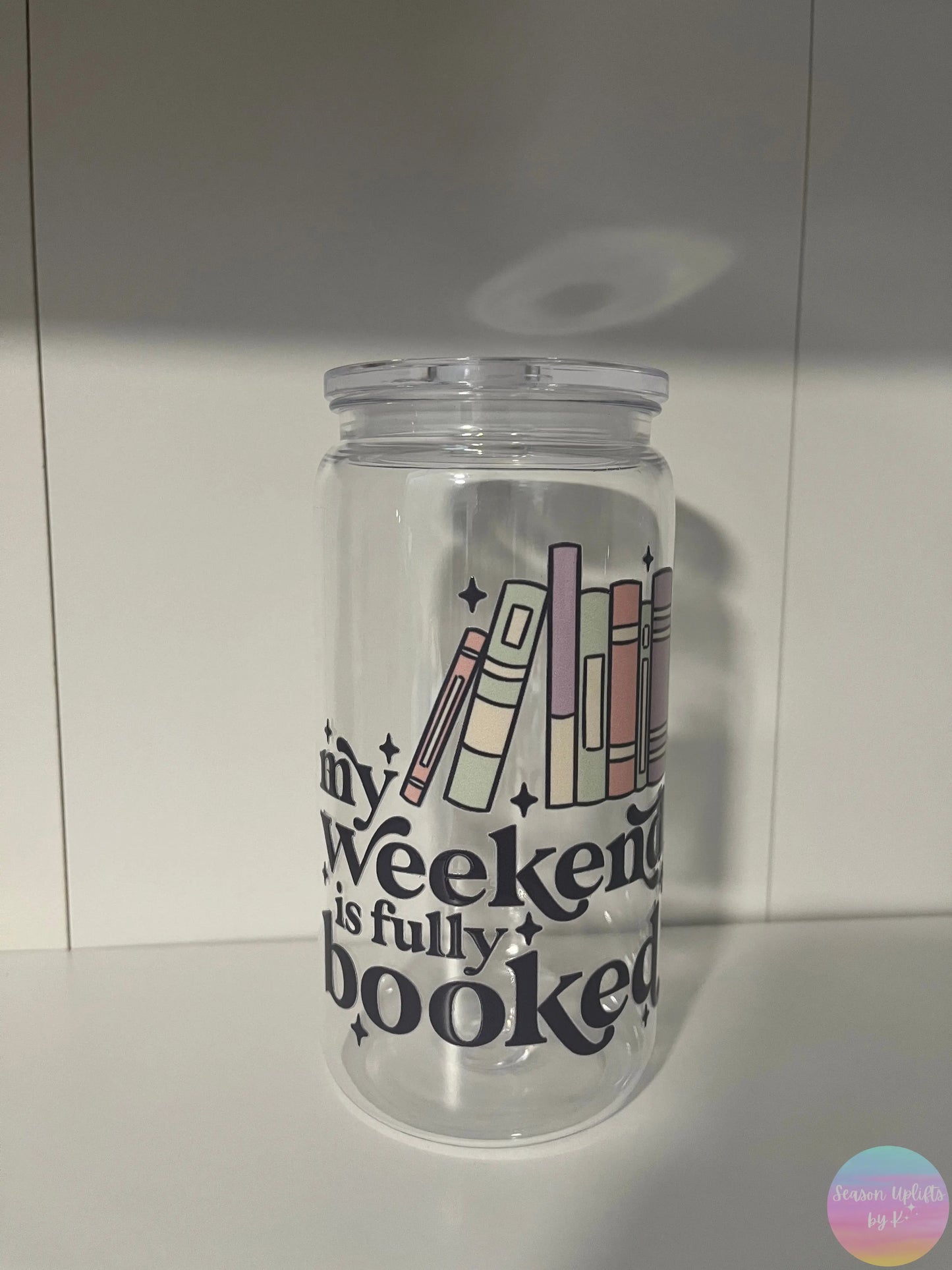 My Weekend is Fully Booked Acrylic Cup Season Uplifts by K