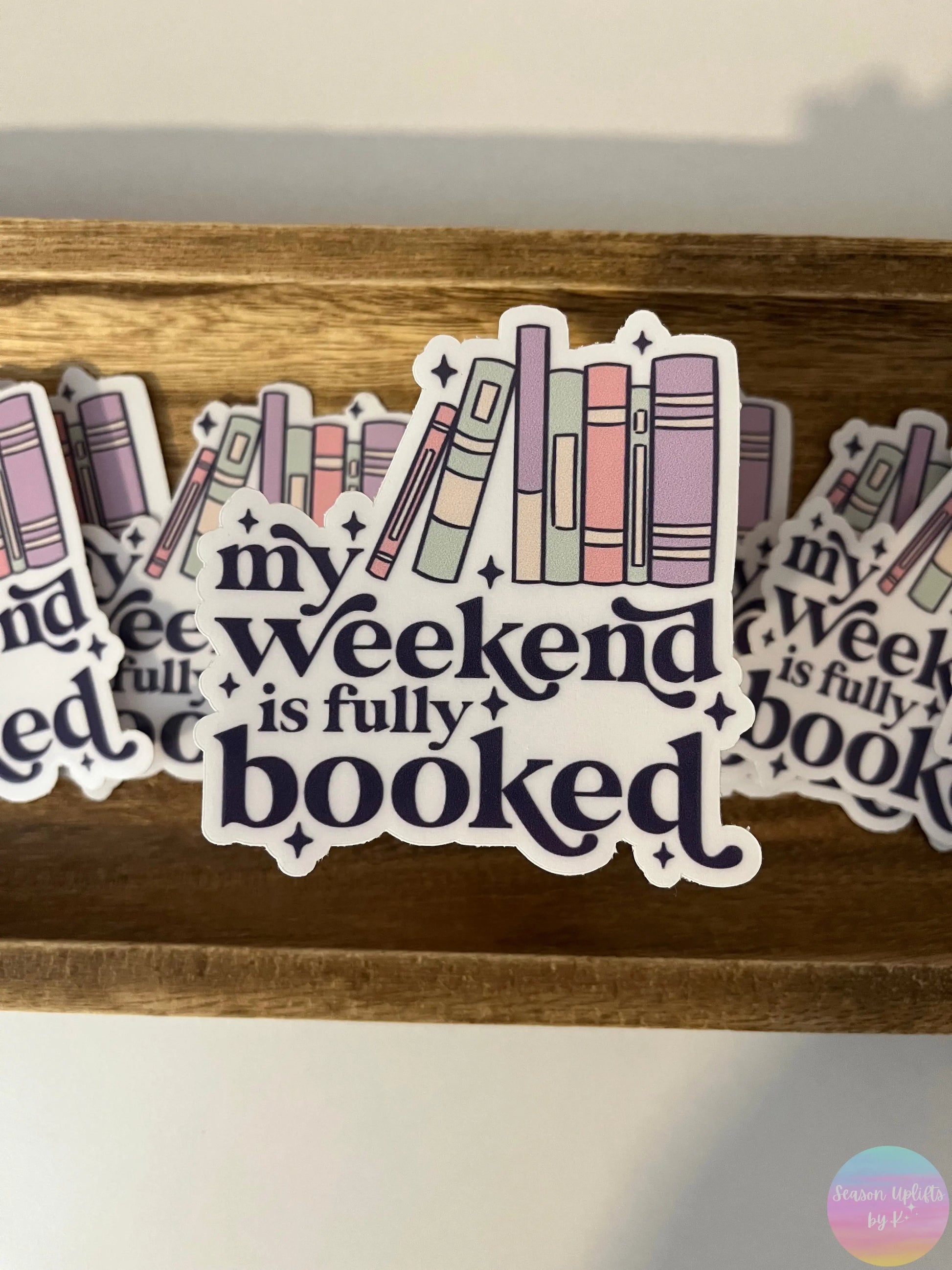 My Weekend is Fully Booked Clear Vinyl Sticker Season Uplifts by K