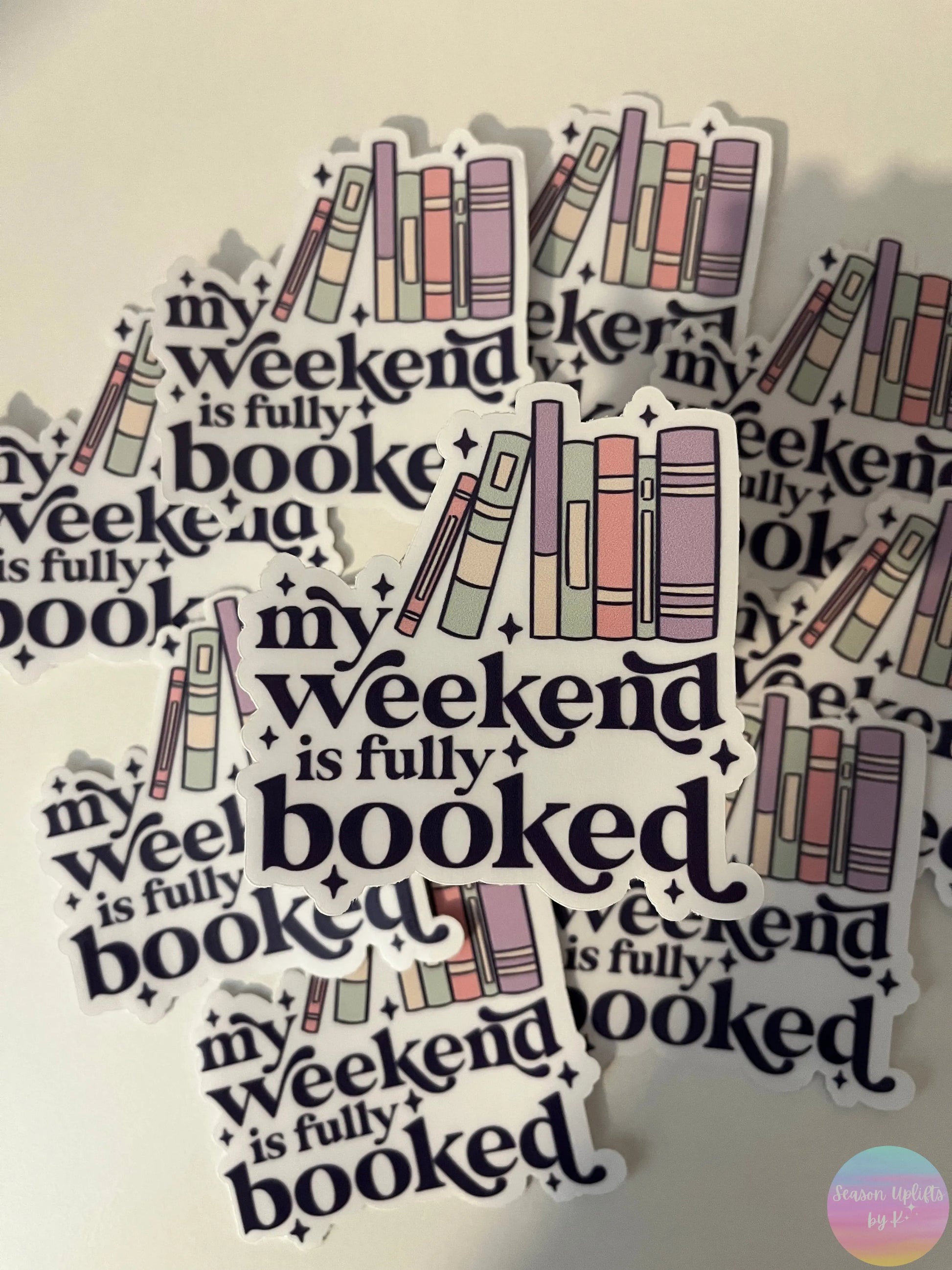 My Weekend is Fully Booked Clear Vinyl Sticker Season Uplifts by K