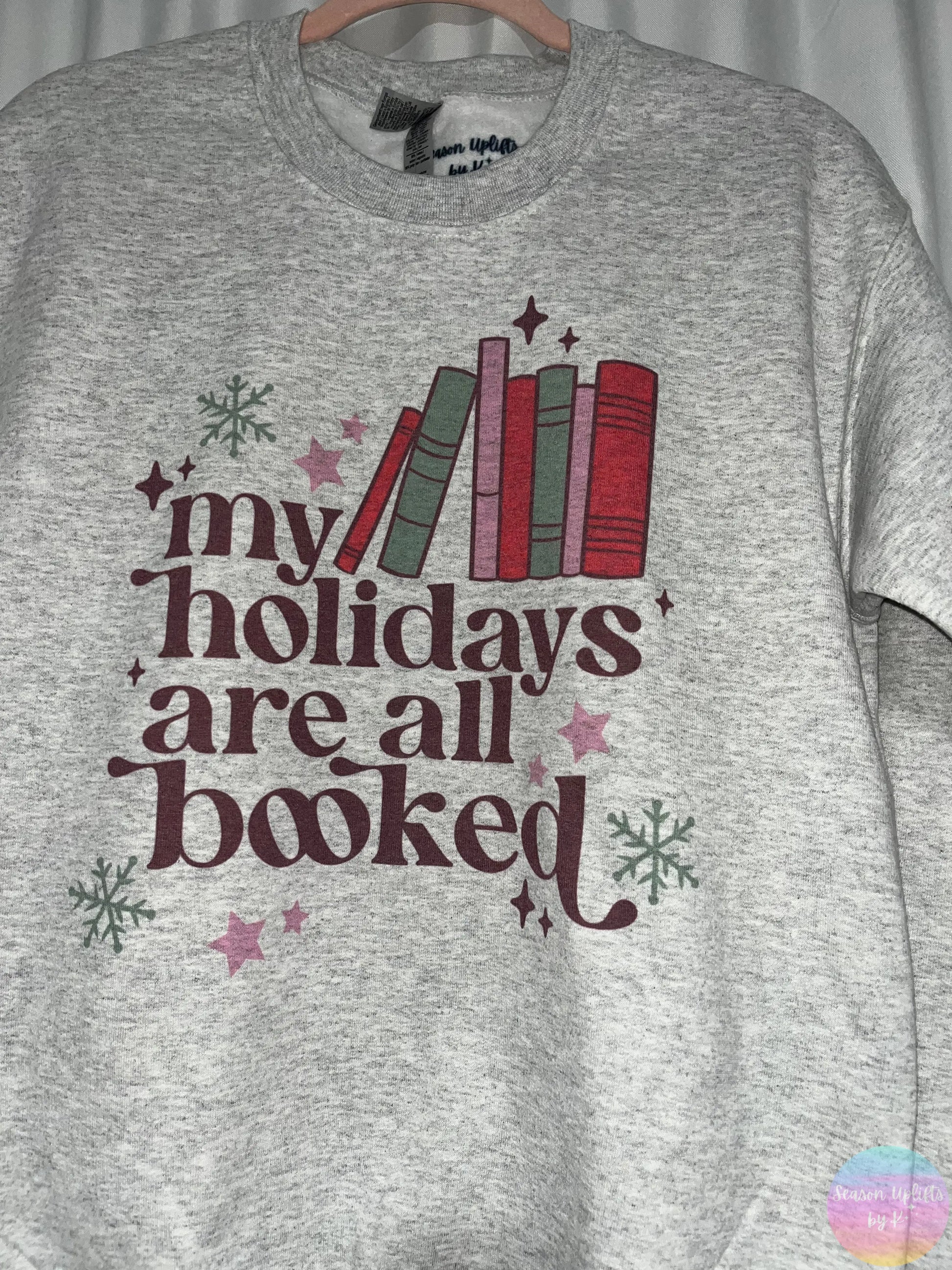 My holidays are all booked (different design color) Size Small Crewneck Sweatshirt Season Uplifts by K