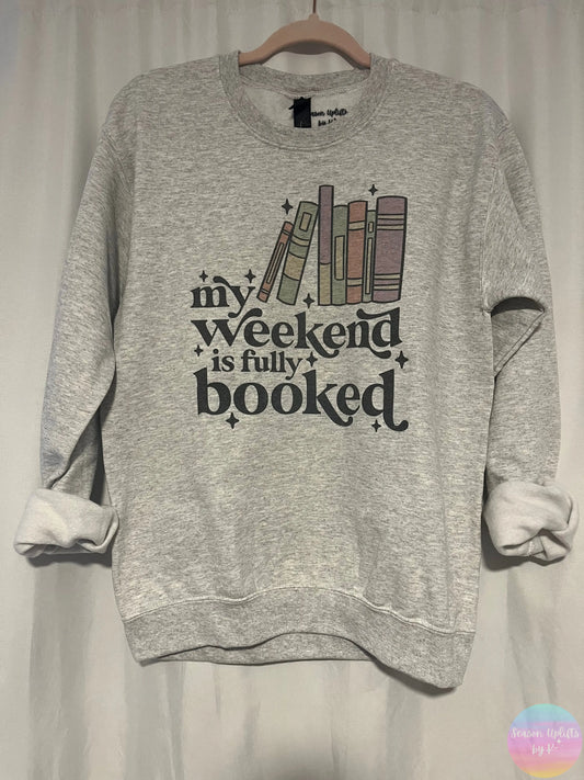 My weekend is fully booked Ash Grey Crewneck Sweatshirt Season Uplifts by K