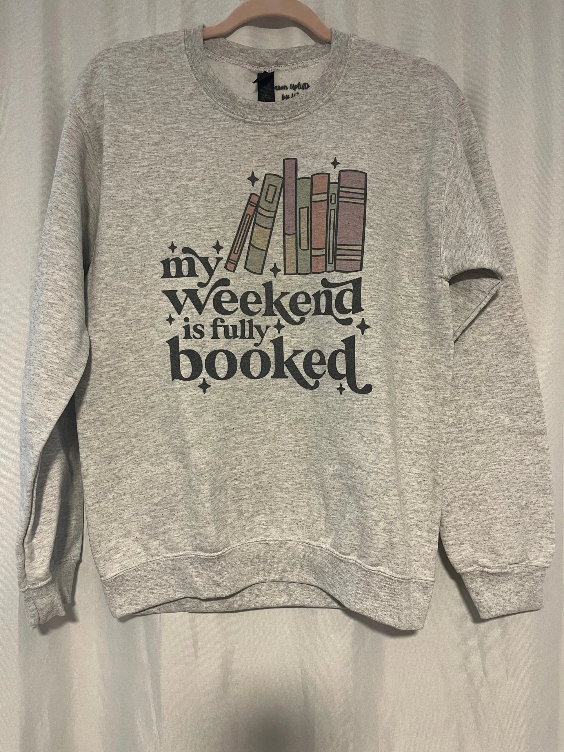 My weekend is fully booked Ash Grey Crewneck Sweatshirt Season Uplifts by K