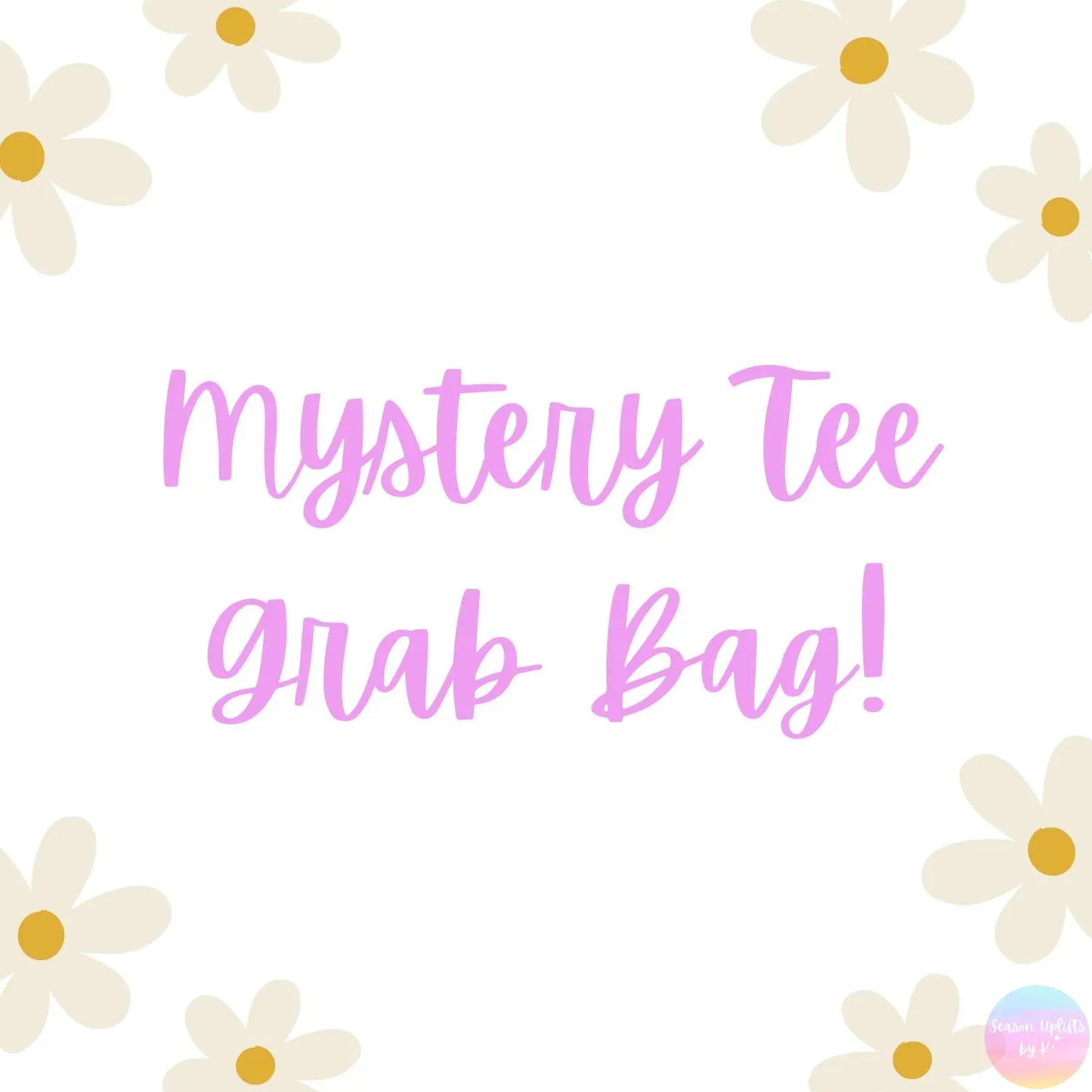 Mystery Tee Grab Bag Season Uplifts by K